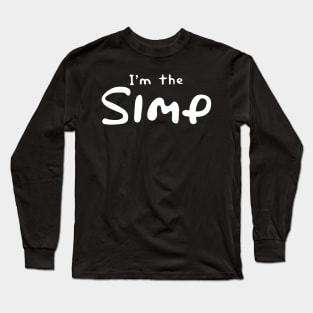 I'm the SIMP - funny sarcastic SIMP/Simpsons mashup Long Sleeve T-Shirt